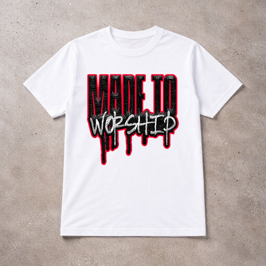 Made to Workship - Drip